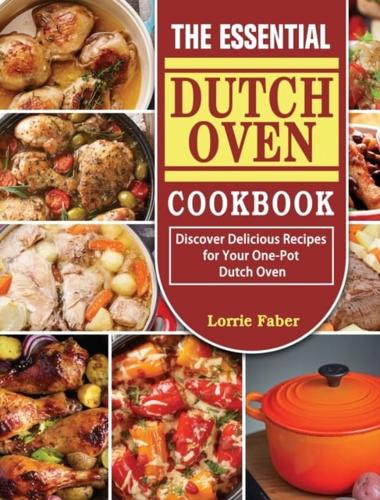 The Essential Dutch Oven Cookbook