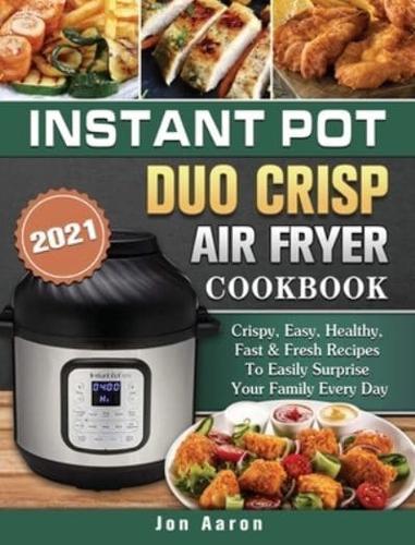 Instant Pot Duo Crisp Air Fryer Cookbook 2021