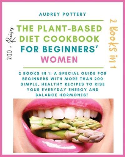 The Plant-Based Diet Cookbook for Beginners' Women