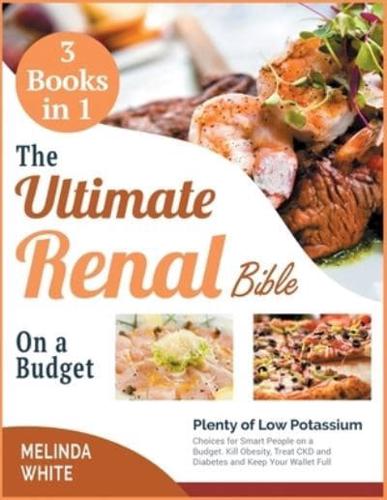 The Ultimate Renal Bible on a Budget [3 BOOKS IN 1]