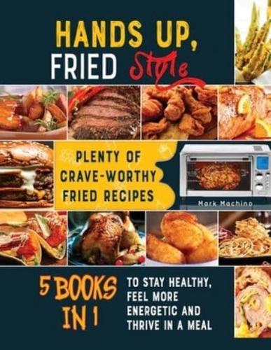 Hands Up, Fried Style! [5 Books in 1]