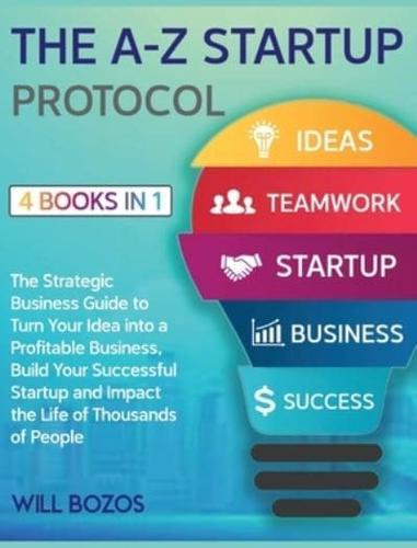 The A-Z Startup Protocol [4 Books in 1]