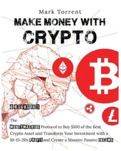 Make Money With Crypto [6 Books in 1]