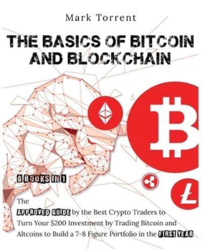 The Basics of Bitcoin and Blockchain [6 Books in 1]