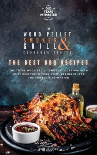 The Wood Pellet Smoker and Grill Cookbook: The Best BBQ Recipes