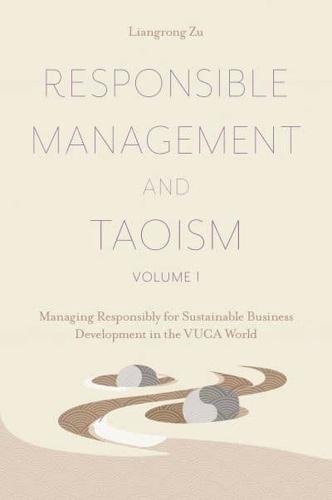 Responsible Management and Taoism. Volume 1 Managing Responsibly for Sustainable Business Development in the VUCA World