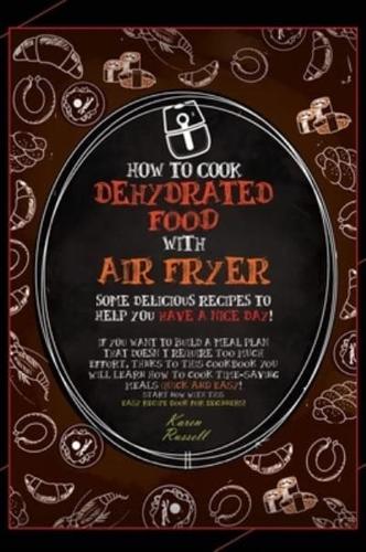 How to Cook Dehydrated Food With Air Fryer