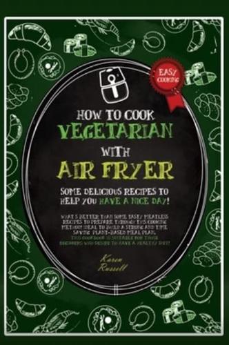 How to Cook Vegetarian With Air Fryer