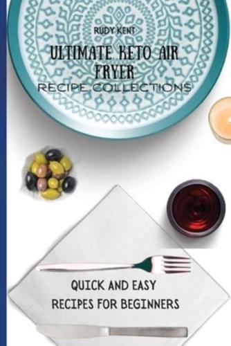 Ultimate Keto Air Fryer Recipe Collections: Quick and Easy Recipes For Beginners