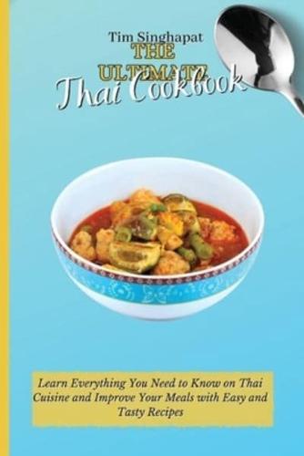 The Ultimate Thai Cookbook: Learn the Thai Way to Cooking and Surprise Your Guests with Amazing Recipes