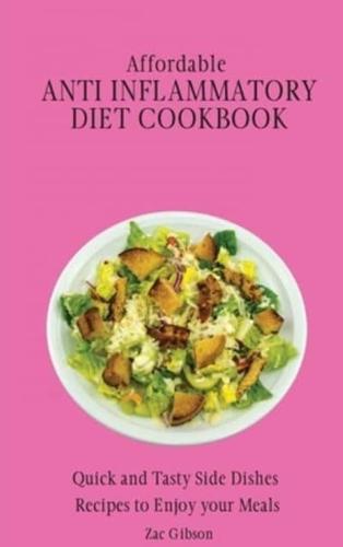 Affordable Anti Inflammatory Diet Cookbook: Quick and Tasty Side Dishes Recipes to Enjoy your Meals