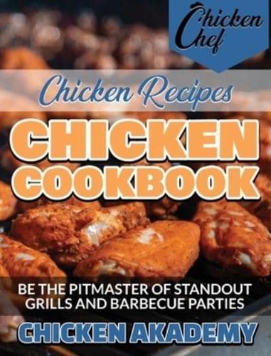 Chicken Recipes - Be the Pitmaster of Standout Grills and Barbecue Parties - Chicken Cookbook