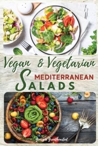 VEGAN AND VEGETARIAN MEDITERRANEAN SALADS: SIMPLE AND ESSENTIAL SALAD RECIPES READY IN 5-MINUTES FOR HEALTHY EATING. 50 RECIPES WITH PICTURES