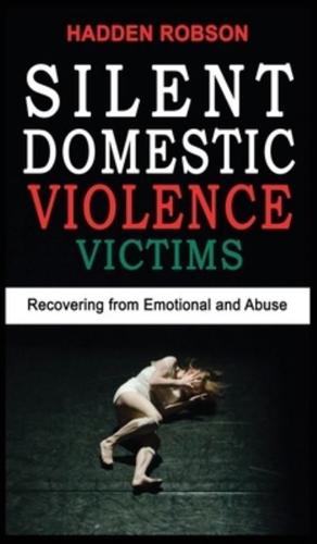 SILENT DOMESTIC VIOLENCE VICTIMS: Narcissistic Abuse and Invisible Bruises! Healing from Domestic Abuse, Recovering from Hidden Abuse, Toxic Abusive Relationships, Narcissistic Abuse and Invisible Bruises - Domestic Violence Survivors Stories