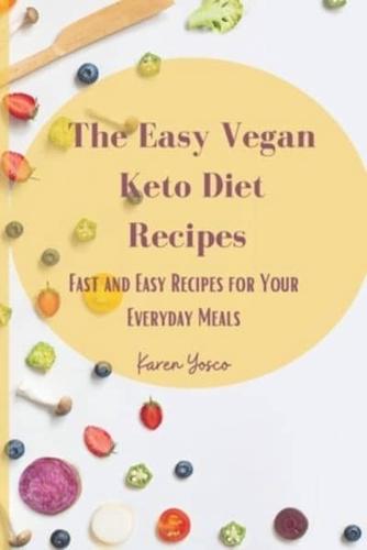 The Easy Vegan Keto Diet Recipes : Fast and Easy Recipes for Your Everyday Meals