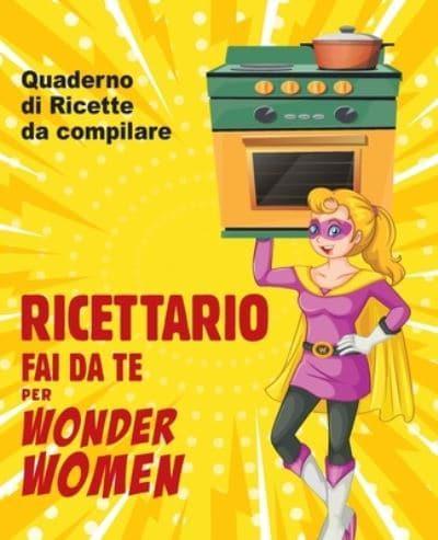 Ricettario Fai Da Te Per Wonder Women : Melissa Rice : 9781802861174 :  Blackwell's