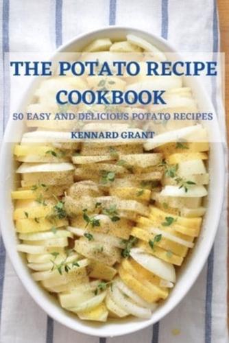 THE POTATO RECIPE  COOKBOOK 50 EASY AND DELICIOUS  POTATO RECIPES