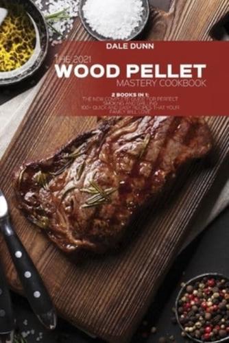 The 2021 Wood Pellet Mastery Cookbook