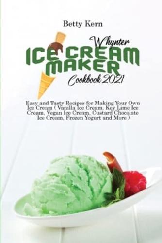 Whynter Ice Cream Maker Cookbook 2021