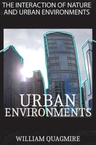 The Interaction of Nature and Urban Environment. Urban Environments