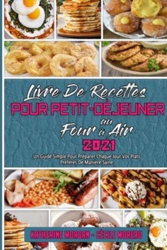 Livre De Recettes Pour Petit-Déjeuner Au Four À Air 2021