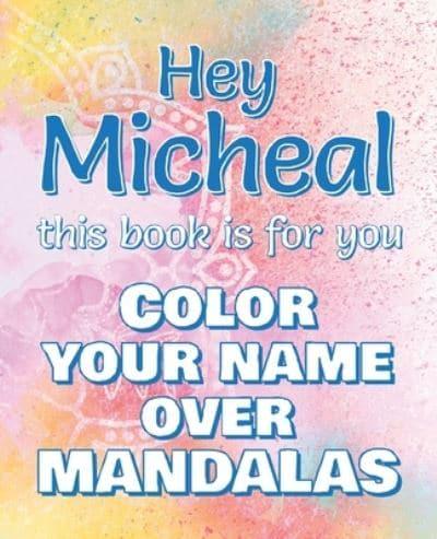 Hey MICHEAL, This Book Is for You - Color Your Name Over Mandalas
