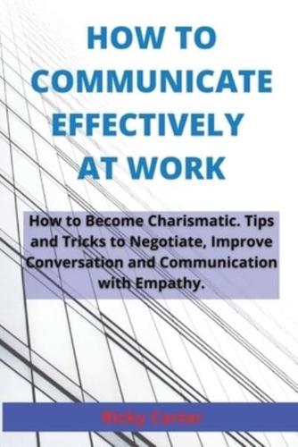 How to Communicate Effectively at Work