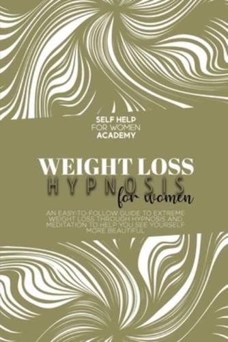 Rapid Weight Loss Hypnosis For Women: Tailor Made Program To Extreme Weight-Loss And Fat Burning With Meditation, Affirmations, Mini Habits