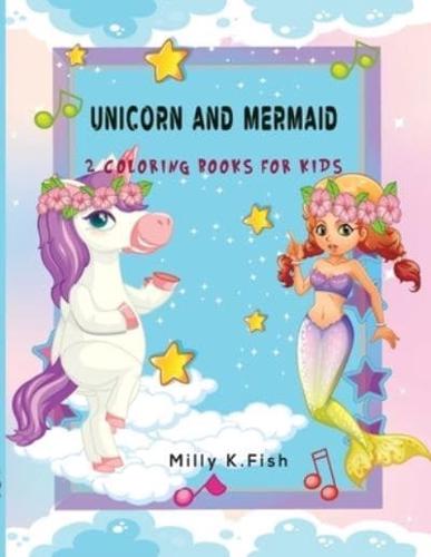 UNICORN AND MERMAID: 2 COLORING BOOK FOR KIDS IN 1: Fantastic Unicorn and Mermaid Activity Book for Kids Ages 2-4 and 4-8, Boys or Girls, with 50 High Quality Illustrations of Unicorns..