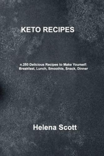KETO RECIPE: n.250 Delicious Recipes to Make Yourself: Breakfast, Lunch, Smoothie, Snack, Dinner