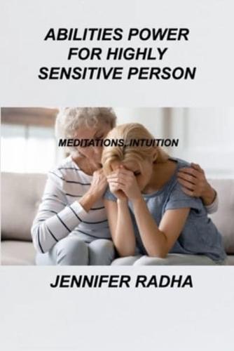 ABILITIES POWER FOR HIGHLY SENSITIVE PERSON: MEDITATIONS, INTUITION