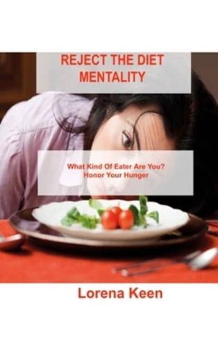 REJECT THE DIET MENTALITY: What Kind Of Eater Are You? Honor Your Hunger