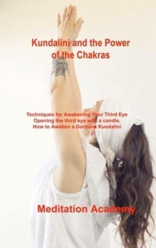 Kundalini and the Power of the Chakras: Techniques for Awakening Your Third Eye Opening the third eye with a candle. How to Awaken a Dormant Kundalini
