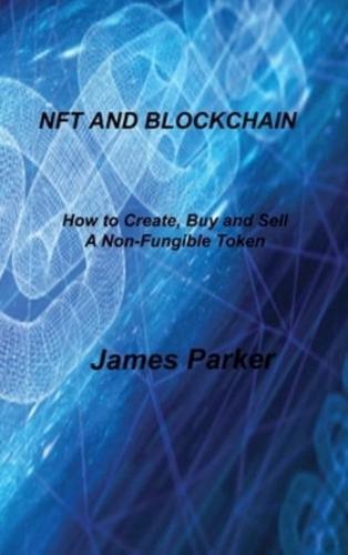 NFT AND BLOCKCHAIN: How to Create, Buy and Sell A Non-Fungible Token