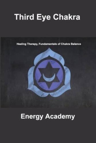 Third Eye Chakra: Healing Therapy, Fundamentals of Chakra Balance