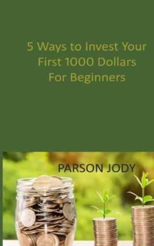 5 Ways to Invest Your First 1000 Dollars! For Beginners: How to Get Rich in the Stock Market Safely