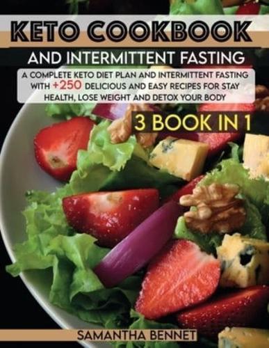 Keto Cookbook and Intermittent Fasting: A Complete Keto Diet Plan and Intermittent Fasting With +250 Delicious and Easy Recipes for Stay Health, Lose Weight and Detox Your Body