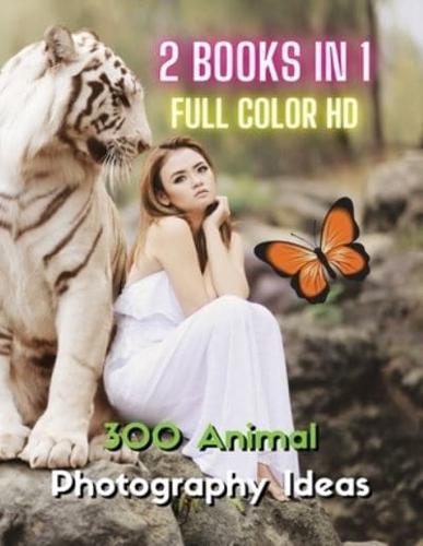 [ 2 Books in 1 ] - Stock Photos and Professional Prints - 300 Animal Photography Ideas - HD Full Color Version