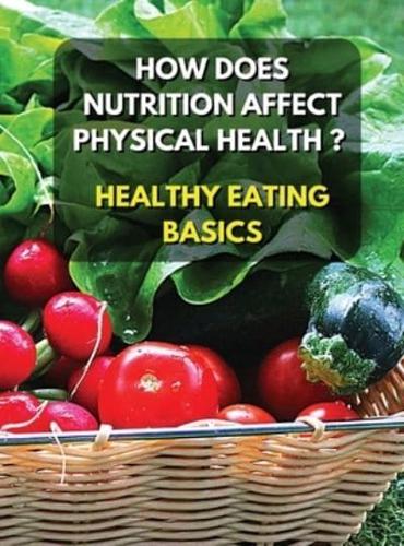 Healthy Eating Basics - How Does Nutrition Affect Physical Health ? Full Color Book