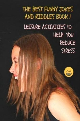 The Best Funny Jokes and Riddles Book - Relaxing Pastime for Adults - Leisure Activities to Help You Reduce Stress - Colorful Guide
