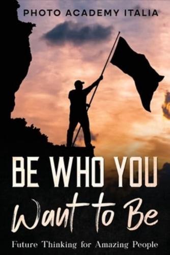 Be Who You Want to Be