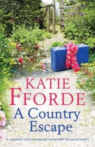 A Country Escape: A completely heart-warming and unforgettable feel-good romance