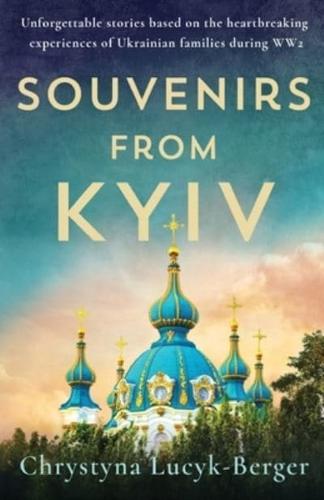 Souvenirs from Kyiv: Unforgettable stories based on the heartbreaking experiences of Ukrainian families during WW2