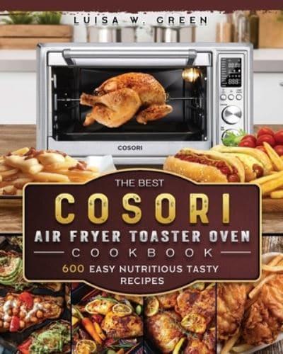 The Best Cosori Air Fryer Toaster Oven Cookbook