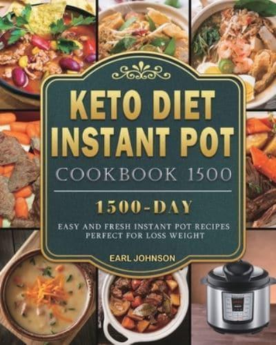 Keto Diet Instant Pot Cookbook 1500: 1500 Days Easy and Fresh Instant Pot Recipes Perfect for Loss Weight