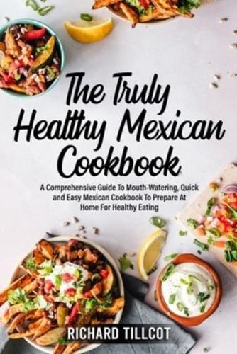 The Truly Healthy Mexican Cookbook