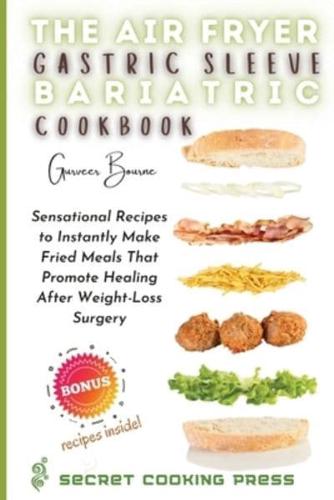 The Air Fryer Gastric Sleeve Bariatric Cookbook