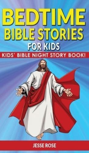 BEDTIME BIBLE STORIES for KIDS: Biblical Superheroes Characters Come Alive in Modern Adventures for Children! Bedtime Action Stories for Adults! Bible Night Storybook for Kids!