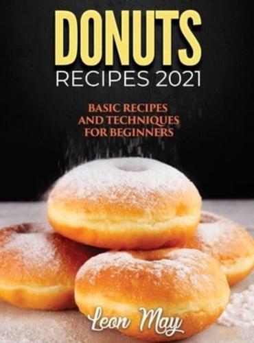 DONUTS RECIPES 2021: Basic Recipes and Techniques for Beginners