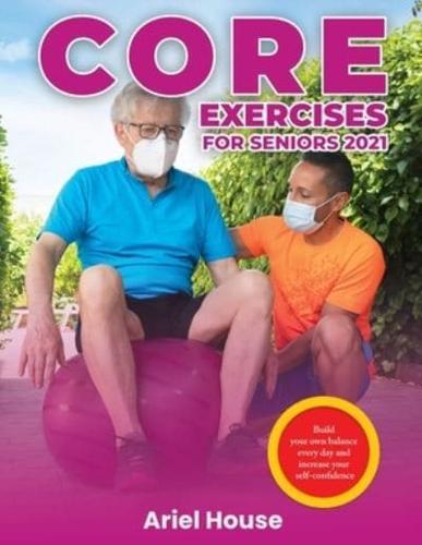 Core Exercises for Seniors 2021: Build your own balance every day and increase your self-confidence